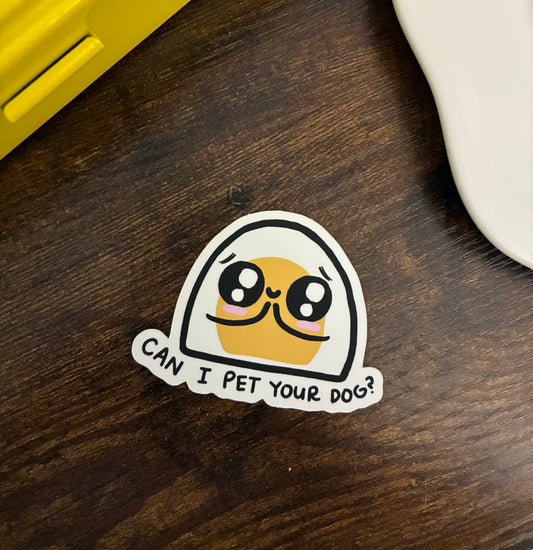 Waterproof VINYL DIECUT STICKER - Benny the Egg "Can I Pet Your Dog?"