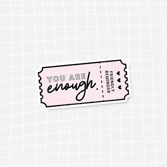 Waterproof VINYL DIECUT STICKER - You Are Enough Ticket