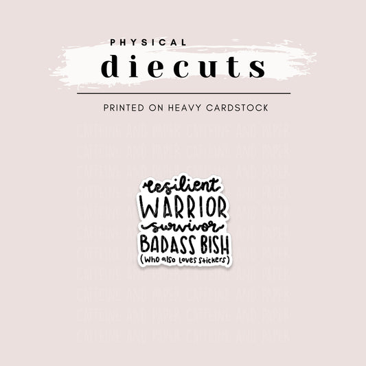 Diecut - Resilient Warrior Survivor Badass Bish Sticker Loving