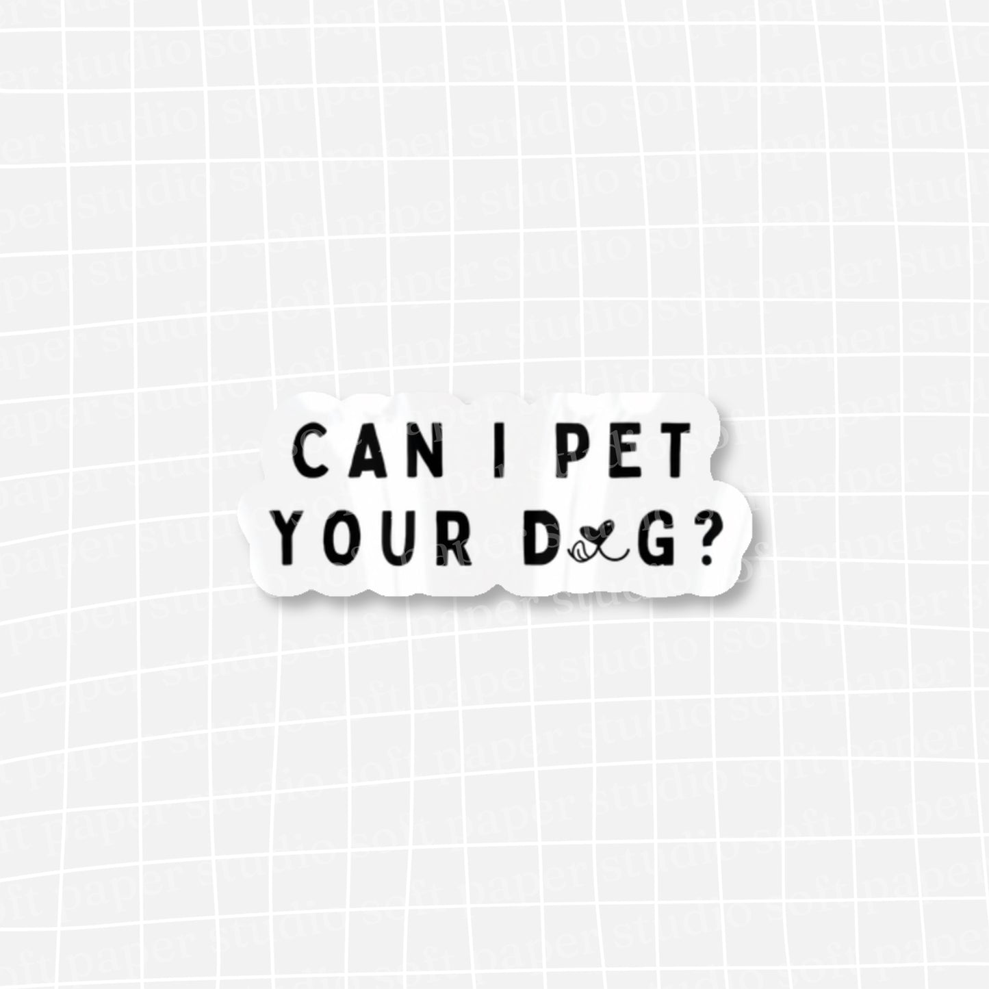 Waterproof VINYL DIECUT STICKER - Can I Pet Your Dog?