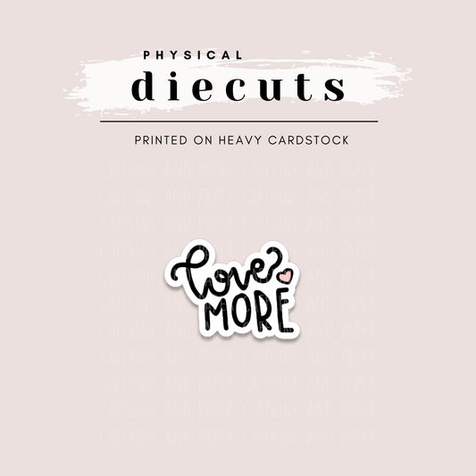 Diecut - Love More