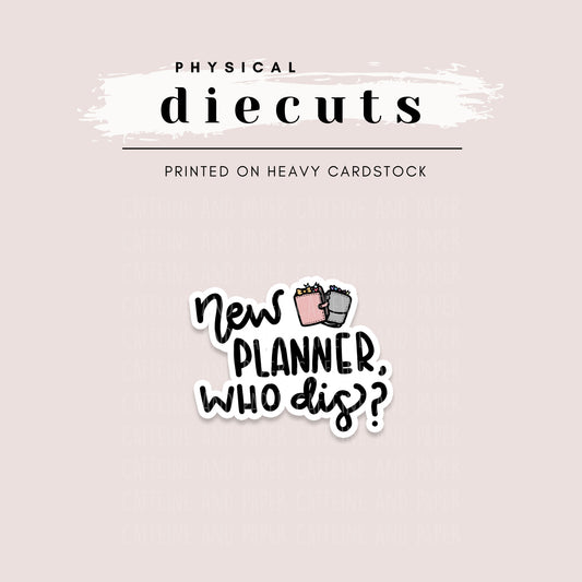 Diecut - New Planner, Who Dis?