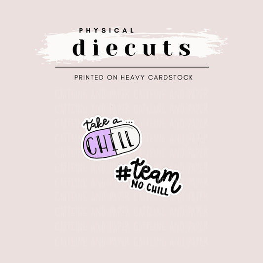 Diecut Set - Take a Chill Pill / #teamnochill